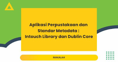 Aplikasi Perpustakaan Dan Standar Metadata : Intouch Library dan Dublin Core Aplikasi Perpustakaan Dan Standar Metadata : Intouch Library dan Dublin Core