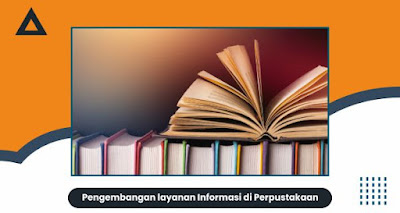 Pengembangan layanan Informasi di Perpustakaan