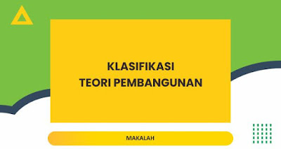 KLASIFIKASI TEORI PEMBANGUNAN