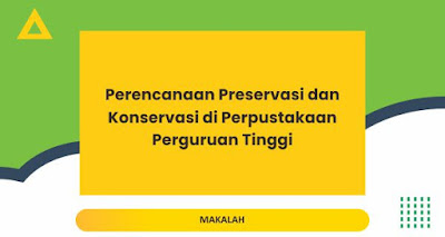 Perencanaan Preservasi dan Konservasi di Perpustakaan Perguruan Tinggi