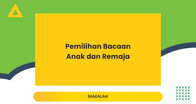 Pemilihan Bacaan Anak dan Remaja Pemilihan Bacaan Anak dan Remaja