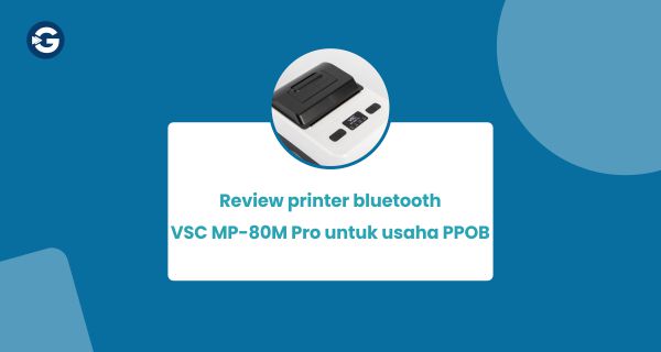 Review printer bluetooth VSC MP-80M Pro untuk usaha PPOB
